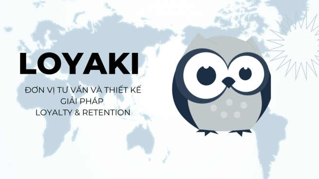 LOYAKI – ĐƠN VỊ TƯ VẤN VÀ THIẾT KẾ GIẢI PHÁP LOYALTY & RETENTION