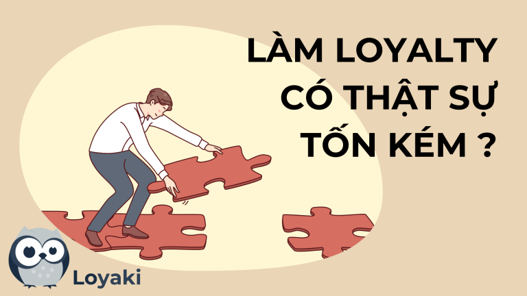 Làm loyalty có thật sự phức tạp và tốn kém? Giải pháp thông minh cho doanh nghiệp hiện đại